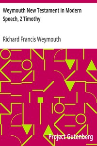 Weymouth New Testament in Modern Speech, 2 Timothy