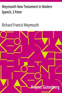 Weymouth New Testament in Modern Speech, 2 Peter