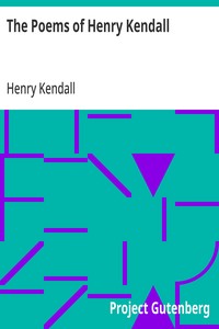The Poems of Henry Kendall
With Biographical Note by Bertram Stevens