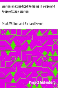 Waltoniana: Inedited Remains in Verse and Prose of Izaak Walton