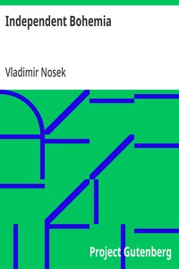 Independent Bohemia
An Account of the Czecho-Slovak Struggle for Liberty