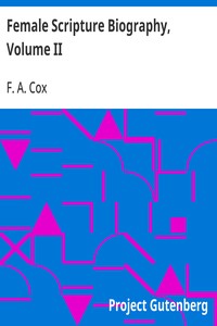 Female Scripture Biography, Volume II
Including an Essay on What Christianity Has Done for Women
