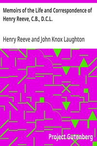 Memoirs of the Life and Correspondence of Henry Reeve, C.B., D.C.L.
In Two Volumes. Volume II.